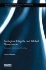 Ecological Integrity and Global Governance : Science, ethics and the law - Book