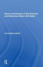 Dance and Dancers in the Victorian and Edwardian Music Hall Ballet - Book