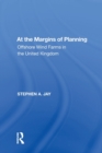 At the Margins of Planning : Offshore Wind Farms in the United Kingdom - Book