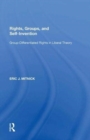 Rights, Groups, and Self-Invention : Group-Differentiated Rights in Liberal Theory - Book