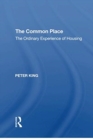 The Common Place : The Ordinary Experience of Housing - Book