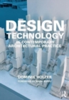 Design Technology in Contemporary Architectural Practice - Book