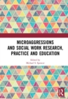 Microaggressions and Social Work Research, Practice and Education - Book