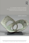 A Couple State of Mind : Psychoanalysis of Couples and the Tavistock Relationships Model - Book