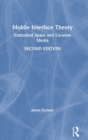 Mobile Interface Theory : Embodied Space and Locative Media - Book