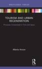 Tourism and Urban Regeneration : Processes Compressed in Time and Space - Book