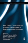 Real Estate, Construction and Economic Development in Emerging Market Economies - Book