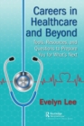 Careers in Healthcare and Beyond : Tools, Resources, and Questions to Prepare You for What’s Next - Book