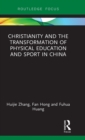 Christianity and the Transformation of Physical Education and Sport in China - Book