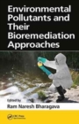 Environmental Pollutants and their Bioremediation Approaches - Book
