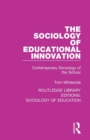 The Sociology of Educational Innovation : Contemporary Sociology of the School - Book