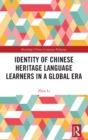 Identity of Chinese Heritage Language Learners in a Global Era - Book