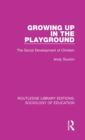 Growing up in the Playground : The Social Development of Children - Book