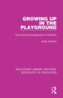 Growing Up in the Playground : The Social Development of Children - Book