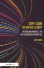 Storytelling for Virtual Reality : Methods and Principles for Crafting Immersive Narratives - Book