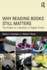Why Reading Books Still Matters : The Power of Literature in Digital Times - Book