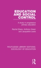 Education and Social Control : A Study in Progressive Primary Education - Book