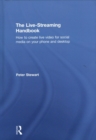 The Live-Streaming Handbook : How to create live video for social media on your phone and desktop - Book