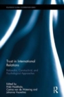Trust in International Relations : Rationalist, Constructivist, and Psychological Approaches - Book