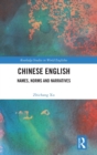 Chinese English : Names, Norms and Narratives - Book