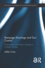 Rampage Shootings and Gun Control : Politicization and Policy Change in Western Europe - Book