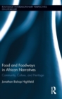 Food and Foodways in African Narratives : Community, Culture, and Heritage - Book