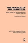 The Republic of the Ushakovka : Admiral Kolchak and the Allied Intervention in Siberia 1918-1920 - Book