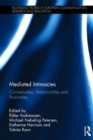 Mediated Intimacies : Connectivities, Relationalities and Proximities - Book