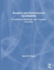 Business and Environmental Sustainability : Foundations, Challenges and Corporate Functions - Book