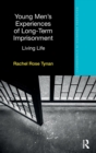 Young Men’s Experiences of Long-Term Imprisonment : Living Life - Book