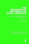 The Organisation and Impact of Social Research : Six Original Case Studies in Education and Behavioural Sciences - Book