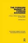 The Forward Market in Foreign Exchange : A Study in Market-Making, Arbitrage and Speculation - Book