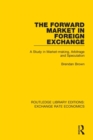 The Forward Market in Foreign Exchange : A Study in Market-making, Arbitrage and Speculation - Book