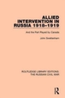 Allied Intervention in Russia 1918-1919 : And the Part Played by Canada - Book