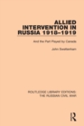 Allied Intervention in Russia 1918-1919 : And the Part Played by Canada - Book