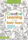 Creative Learning in the Early Years : Nurturing the Characteristics of Creativity - Book