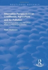 Alternative Perspectives on Livelihoods, Agriculture and Air Pollution : Agriculture in Urban and Peri-urban Areas in a Developing Country - Book