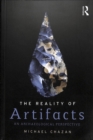 The Reality of Artifacts : An Archaeological Perspective - Book