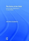 The Voice of the Child : How to Listen Effectively to Young Children - Book