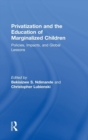 Privatization and the Education of Marginalized Children : Policies, Impacts and Global Lessons - Book