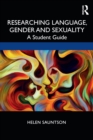 Researching Language, Gender and Sexuality : A Student Guide - Book