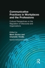Communicative Practices in Workplaces and the Professions : Cultural Perspectives on the Regulation of Discourse and Organizations - Book