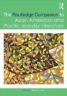 The Routledge Companion to Asian American and Pacific Islander Literature - Book