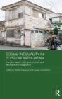 Social Inequality in Post-Growth Japan : Transformation during Economic and Demographic Stagnation - Book