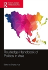 Routledge Handbook of Politics in Asia - Book