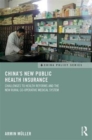 China's New Public Health Insurance : Challenges to Health Reforms and the New Rural Co-operative Medical System - Book