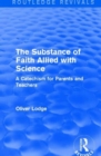 The Substance of Faith Allied with Science : A Catechism for Parents and Teachers - Book