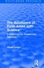 The Substance of Faith Allied with Science : A Catechism for Parents and Teachers - Book