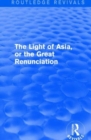 The Light of Asia, or the Great Renunciation (Mahabhinishkramana) : Being the Life and Teaching of Gautama, Prince of India and Founder of Buddhism (as Told in Verse by an Indian Buddhist) - Book