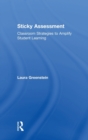 Sticky Assessment : Classroom Strategies to Amplify Student Learning - Book